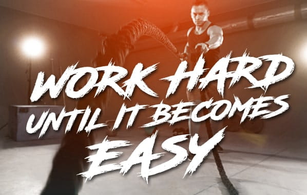 Work hard until it becomes easy